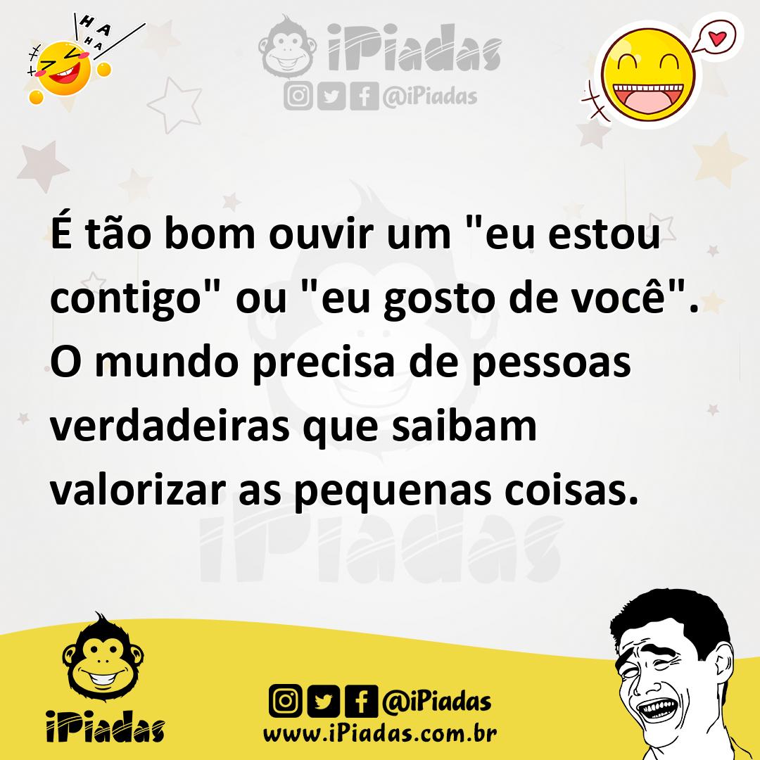 Ilustração de É tão bom ouvir um "eu estou contigo" ou "eu gosto de você". O mundo p... no iPiadas