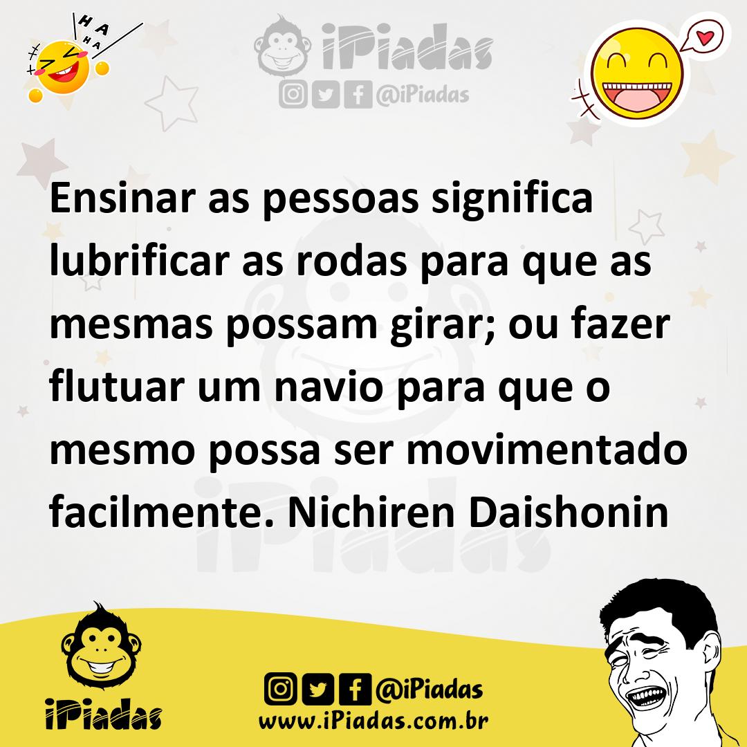 Ensinar as pessoas significa lubrificar as rodas para que as mesmas po...