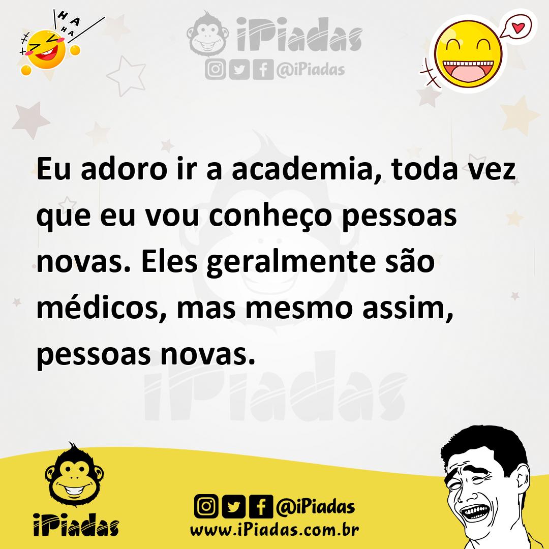 Ilustração de Eu adoro ir a academia, toda vez que eu vou conheço pessoas novas. Ele... no iPiadas