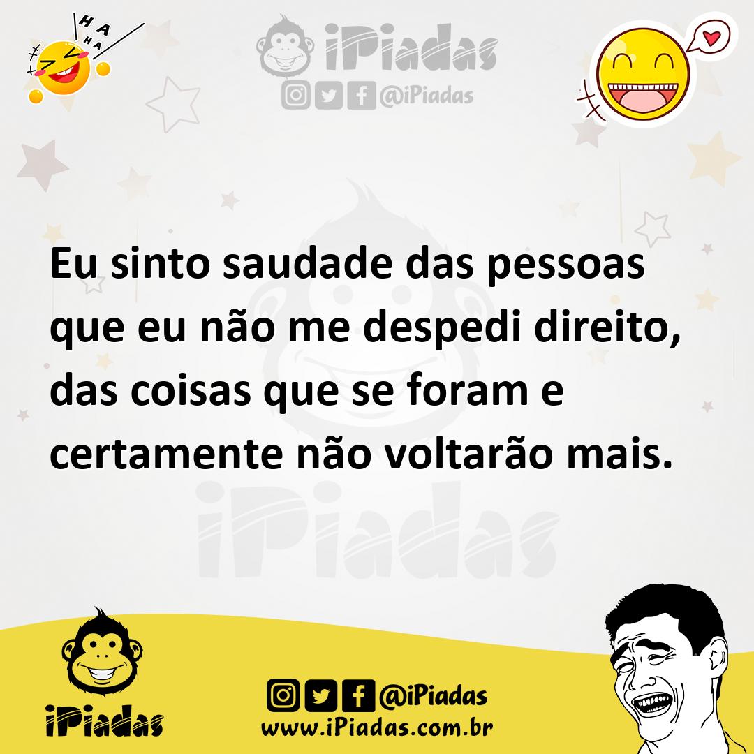Ilustração de Eu sinto saudade das pessoas que eu não me despedi direito, das coisas... no iPiadas