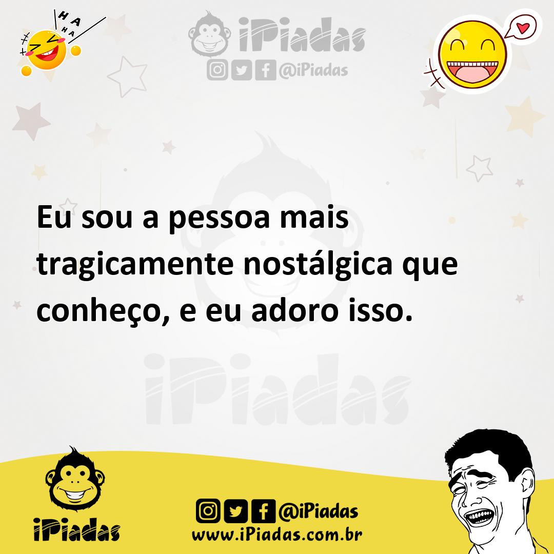 Ilustração de Eu sou a pessoa mais tragicamente nostálgica que conheço, e eu adoro i... no iPiadas