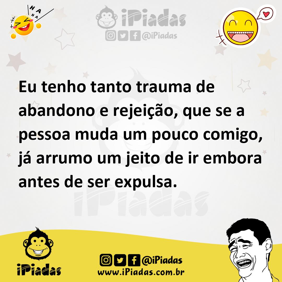 Ilustração de Eu tenho tanto trauma de abandono e rejeição, que se a pessoa muda um... no iPiadas