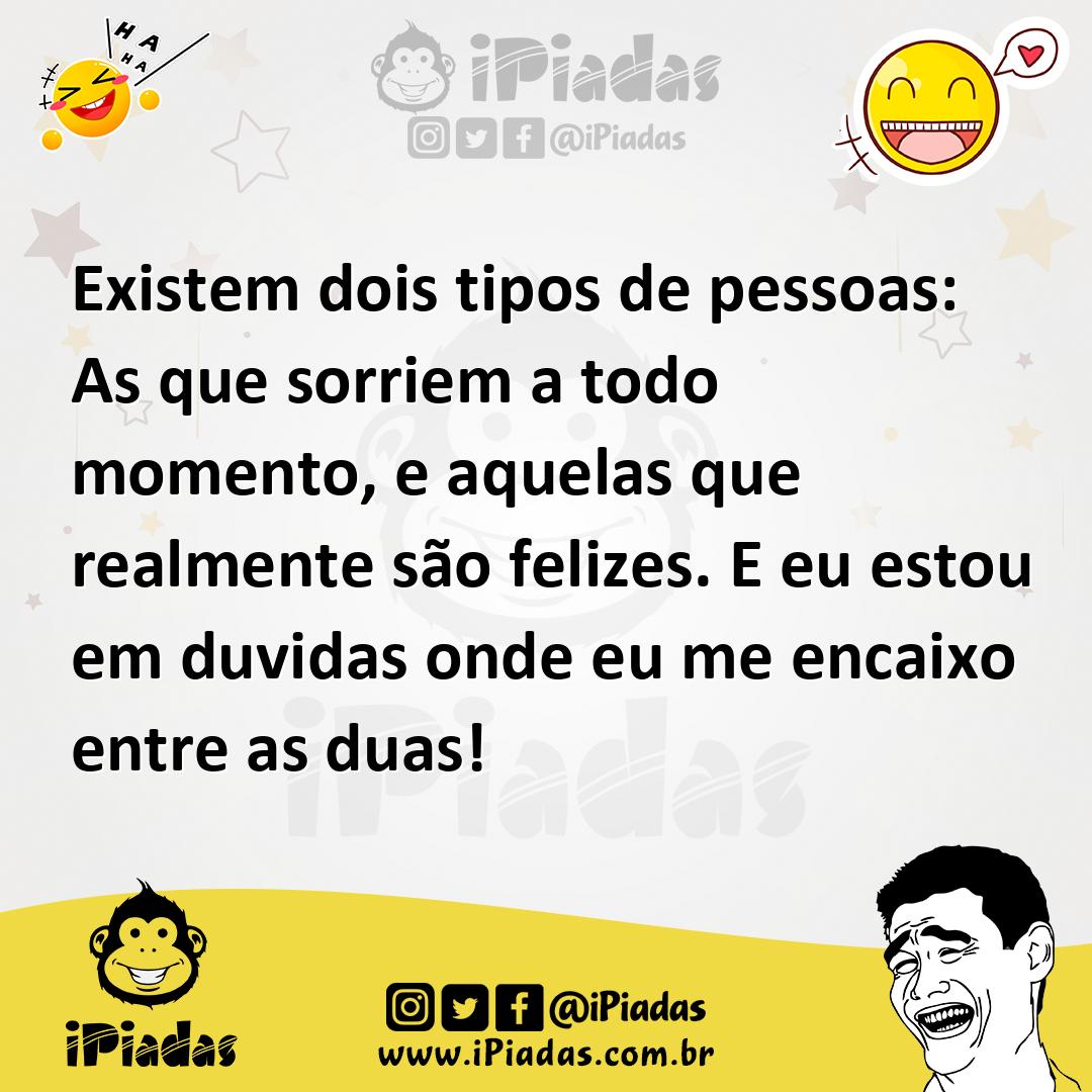 Ilustração de Existem dois tipos de pessoas: As que sorriem a todo momento, e aquela... no iPiadas