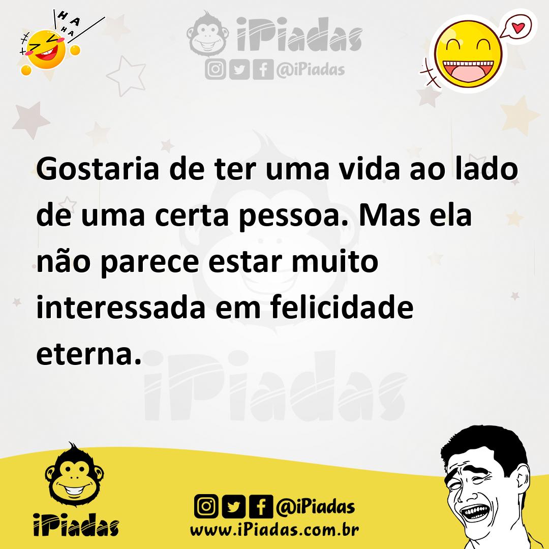 Ilustração de Gostaria de ter uma vida ao lado de uma certa pessoa. Mas ela não pare... no iPiadas