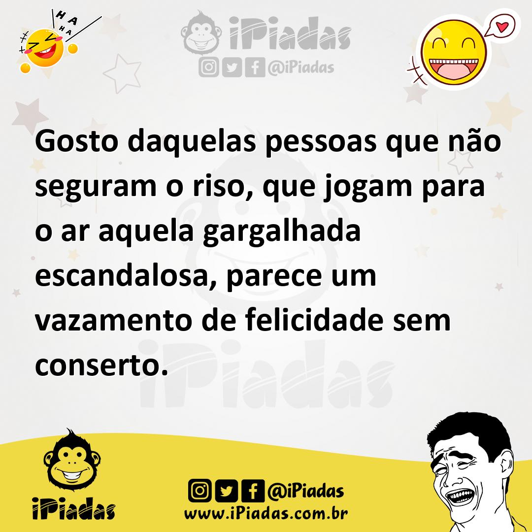 Ilustração de Gosto daquelas pessoas que não seguram o riso, que jogam para o ar aqu... no iPiadas