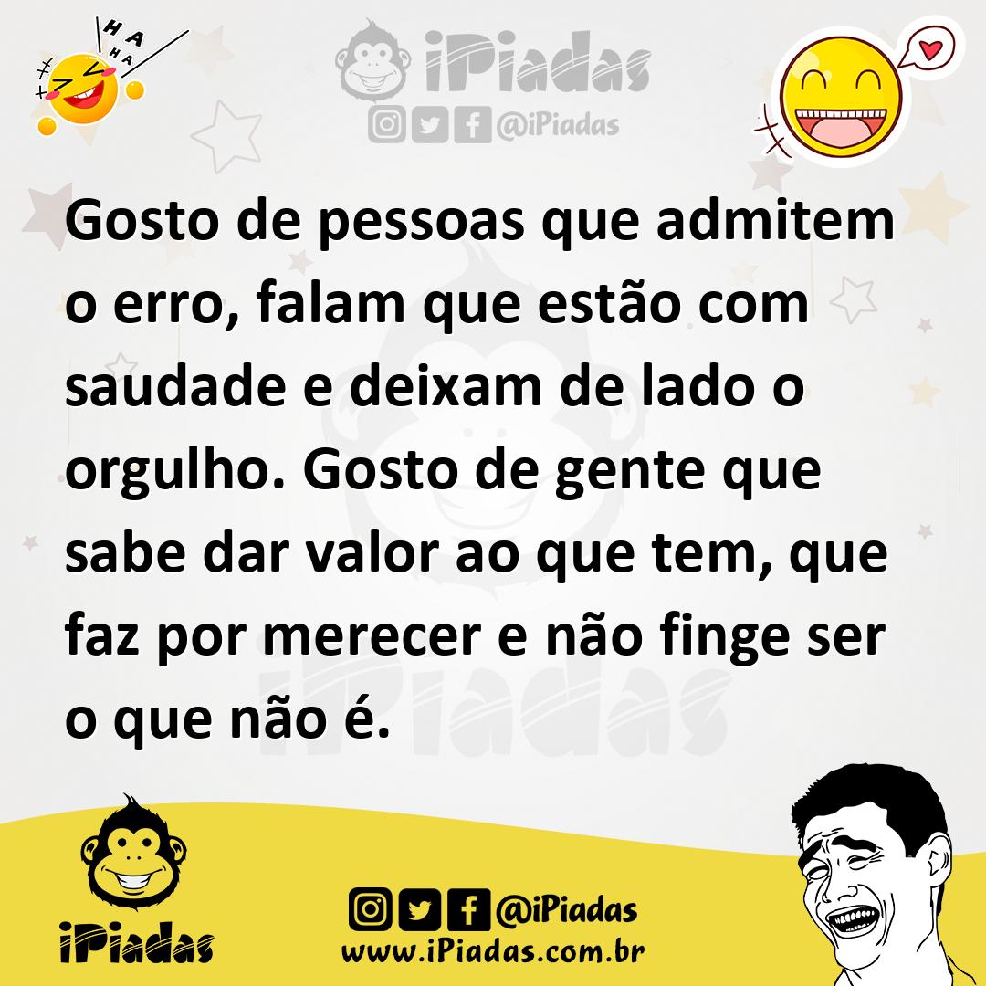 Ilustração de Gosto de pessoas que admitem o erro, falam que estão com saudade e dei... no iPiadas