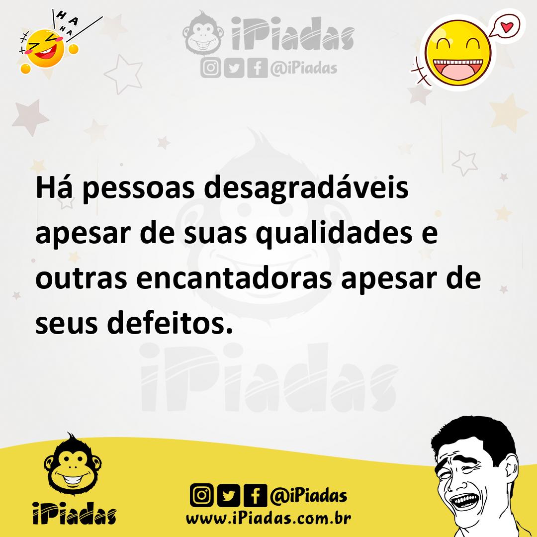 Ilustração de Há pessoas desagradáveis apesar de suas qualidades e outras encantador... no iPiadas