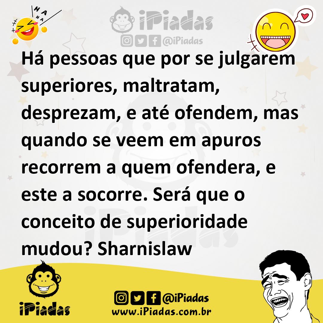 Ilustração de Há pessoas que por se julgarem superiores, maltratam, desprezam, e até... no iPiadas