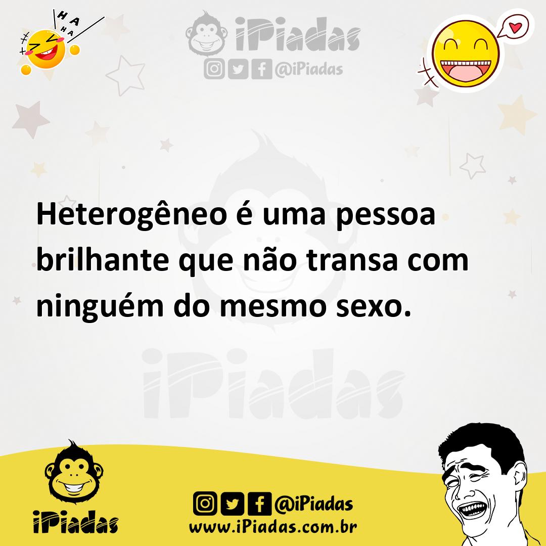 Ilustração de Heterogêneo é uma pessoa brilhante que não transa com ninguém do mesmo... no iPiadas