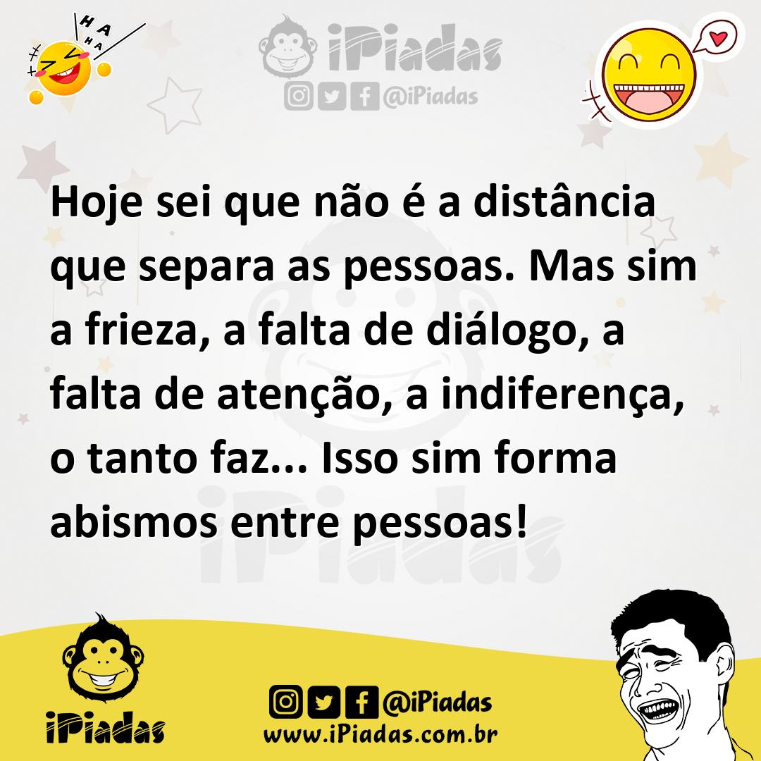 Ilustração de Hoje sei que não é a distância que separa as pessoas. Mas sim a frieza... no iPiadas