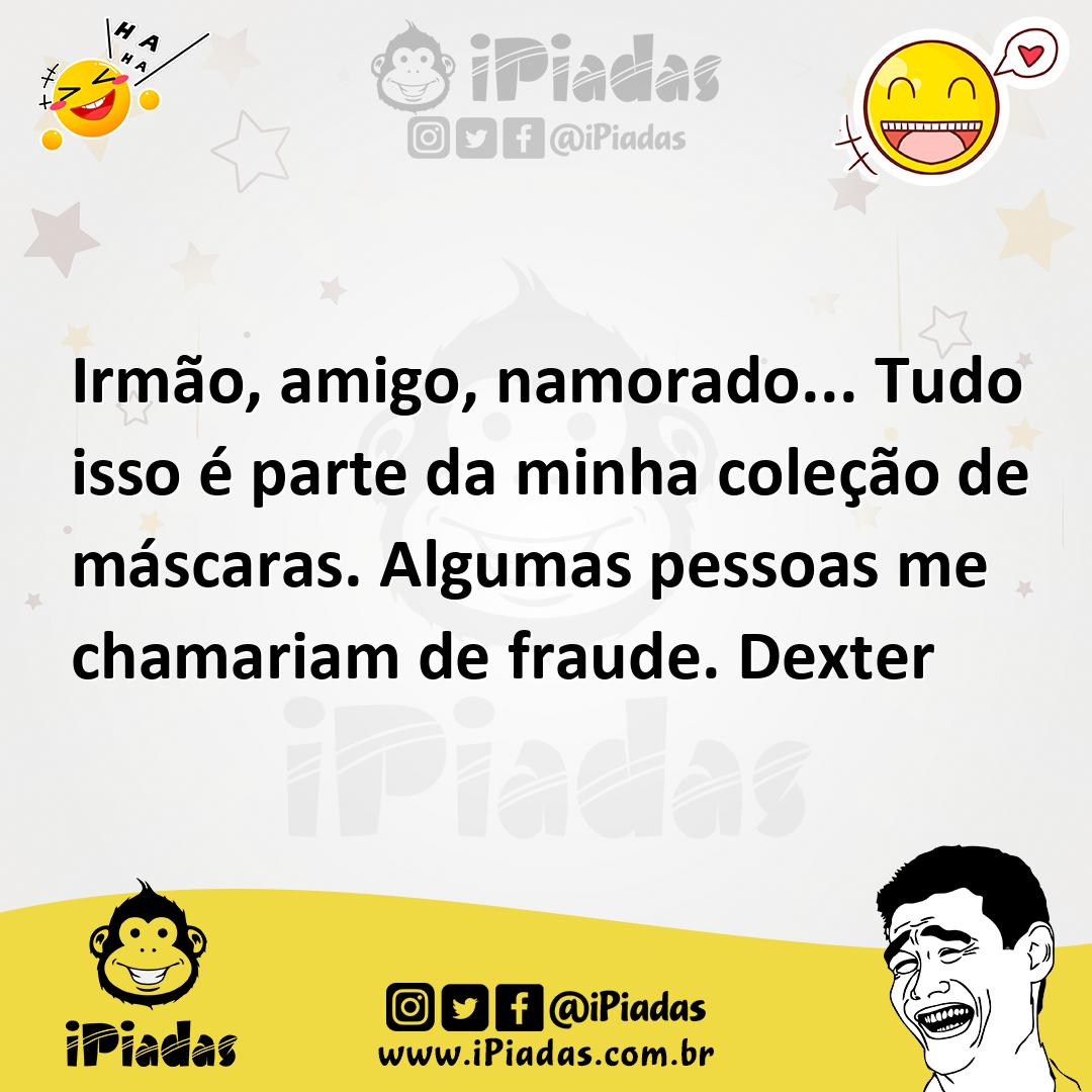 Ilustração de Irmão, amigo, namorado... Tudo isso é parte da minha coleção de máscar... no iPiadas