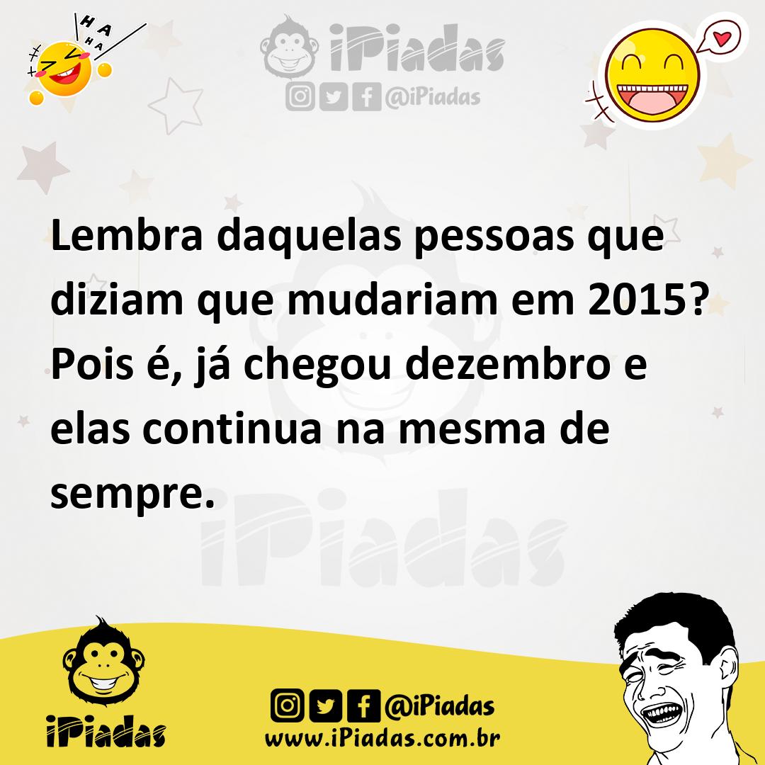 Ilustração de Lembra daquelas pessoas que diziam que mudariam em 2015? Pois é, já ch... no iPiadas