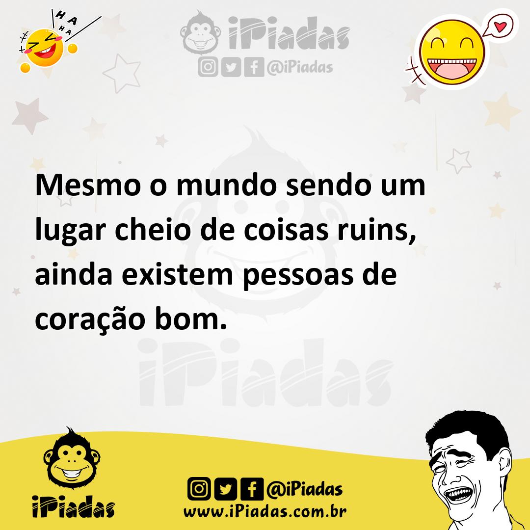 Ilustração de Mesmo o mundo sendo um lugar cheio de coisas ruins, ainda existem pess... no iPiadas