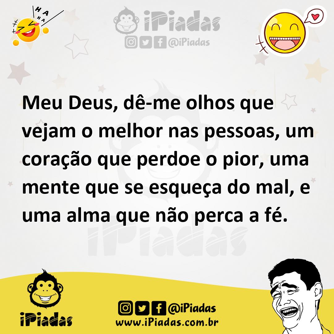 Ilustração de Meu Deus, dê-me olhos que vejam o melhor nas pessoas, um coração que p... no iPiadas