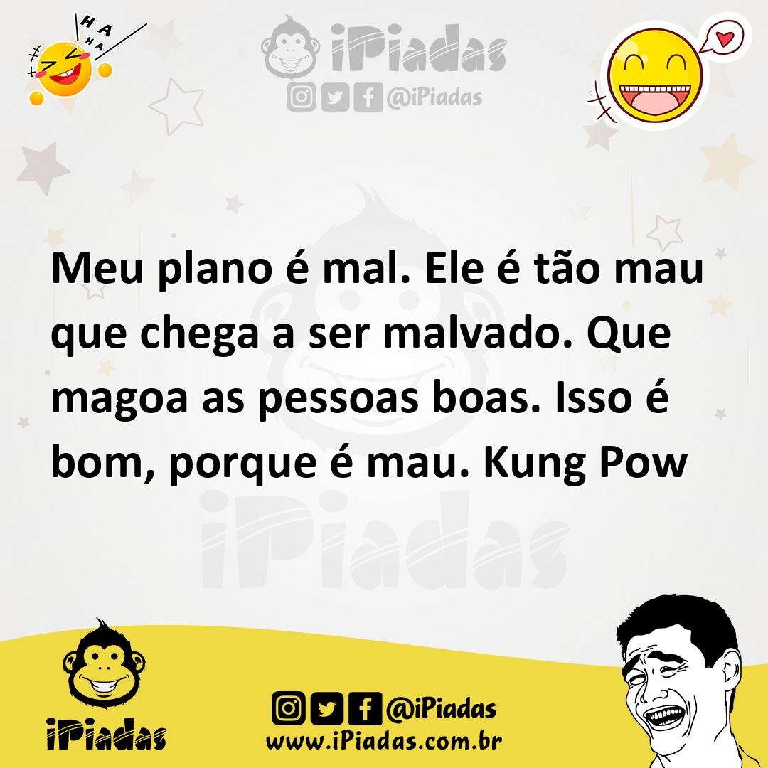 Ilustração de Meu plano é mal. Ele é tão mau que chega a ser malvado. Que magoa as p... no iPiadas
