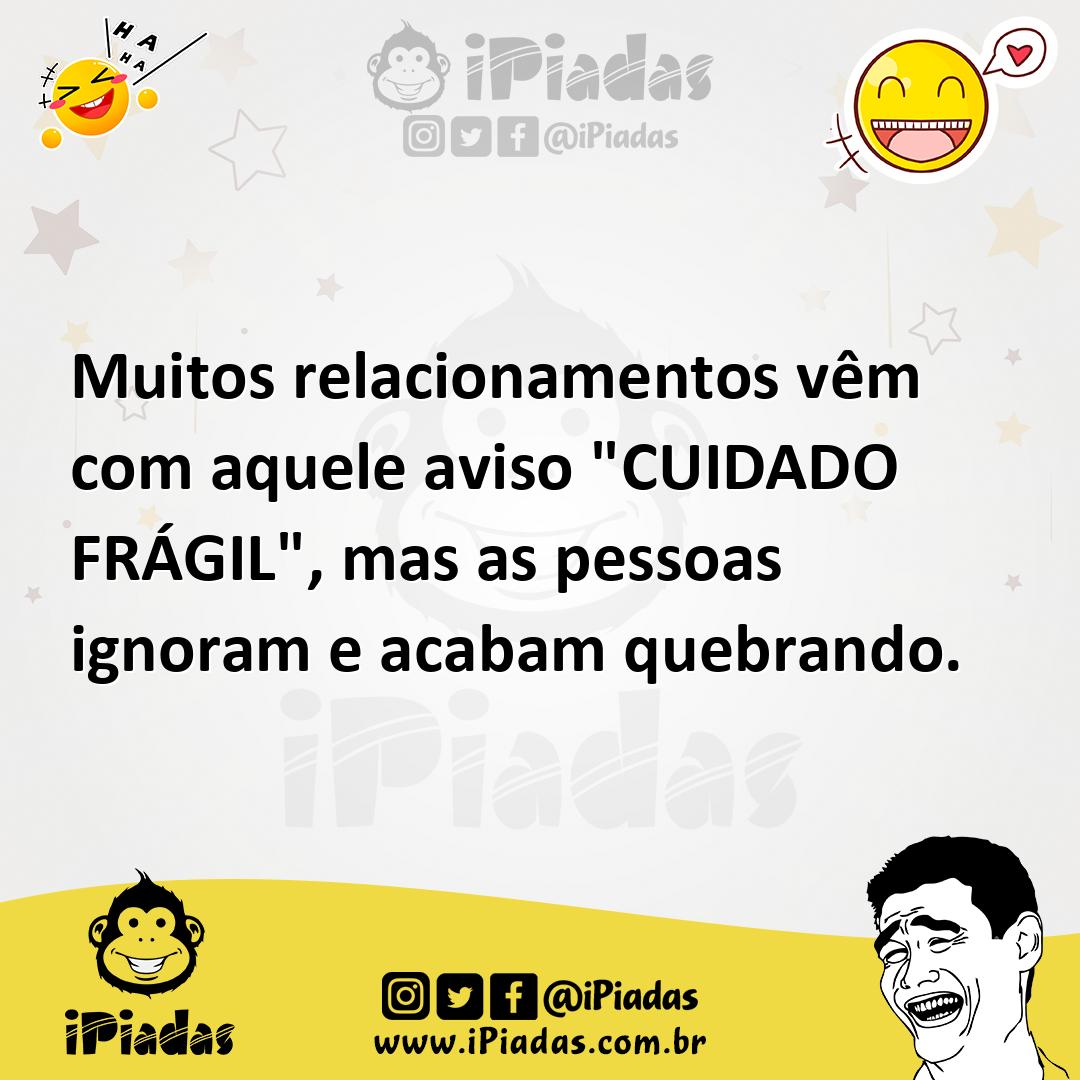 Ilustração de Muitos relacionamentos vêm com aquele aviso "CUIDADO FRÁGIL", mas as p... no iPiadas