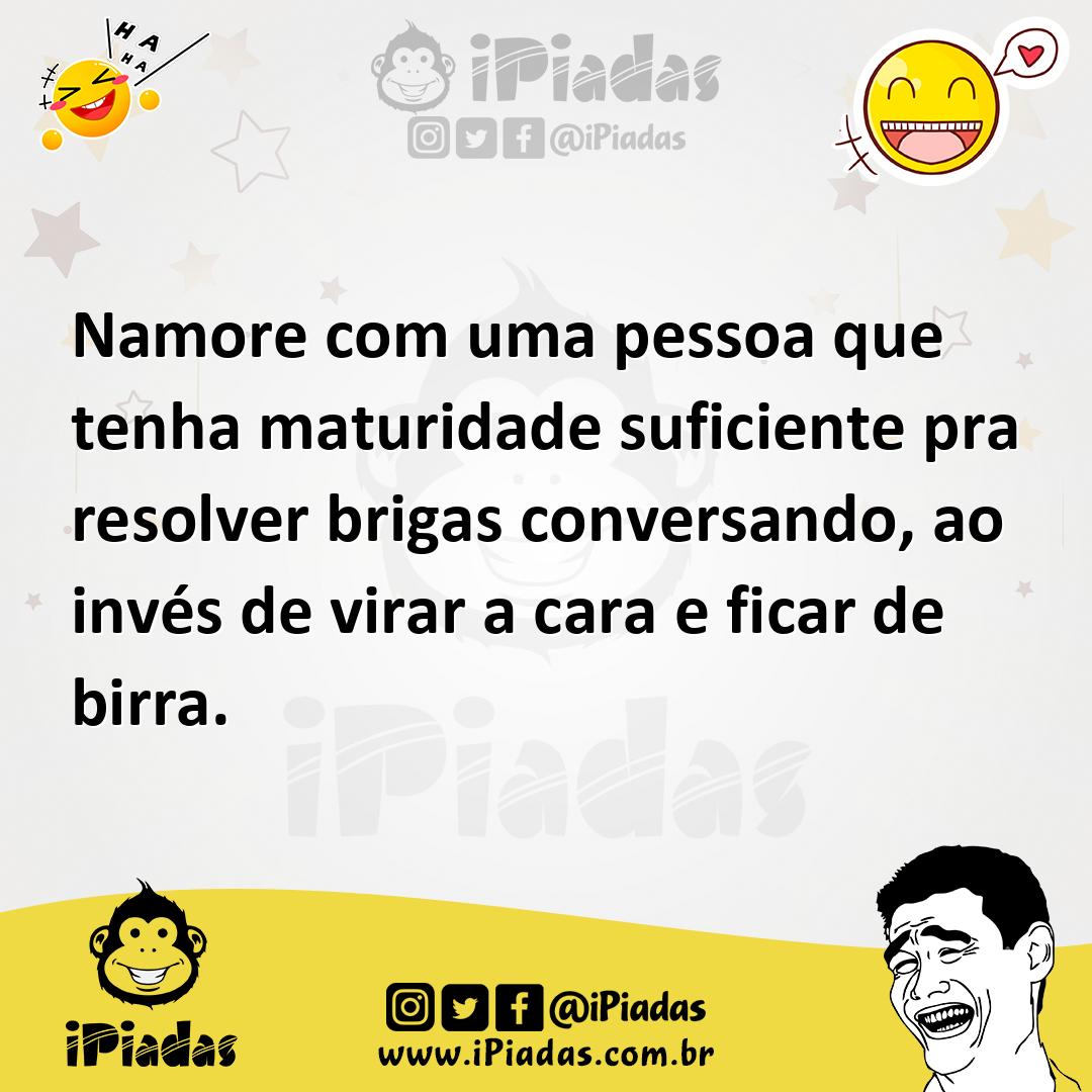 Ilustração de Namore com uma pessoa que tenha maturidade suficiente pra resolver bri... no iPiadas