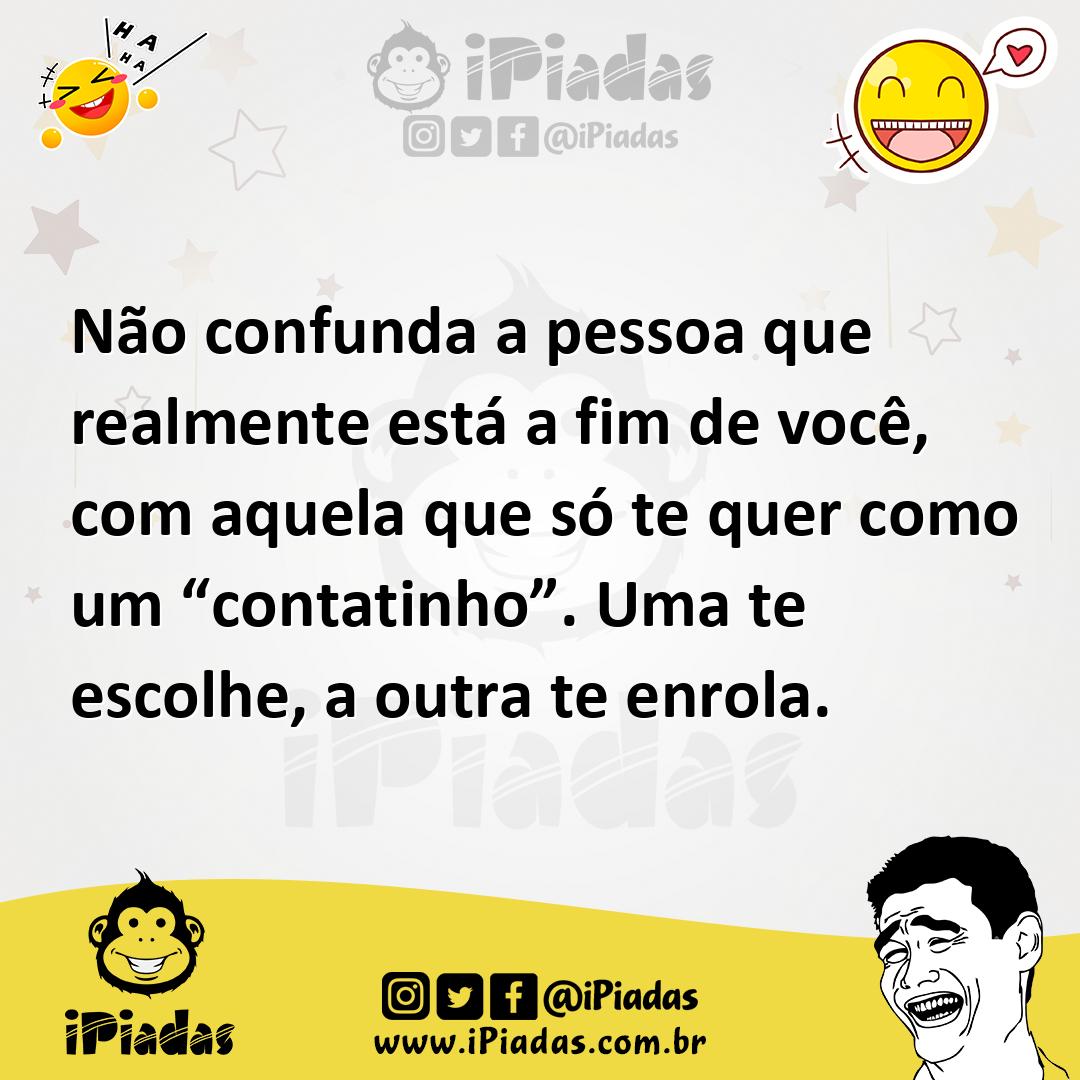 Ilustração de Não confunda a pessoa que realmente está a fim de você, com aquela que... no iPiadas