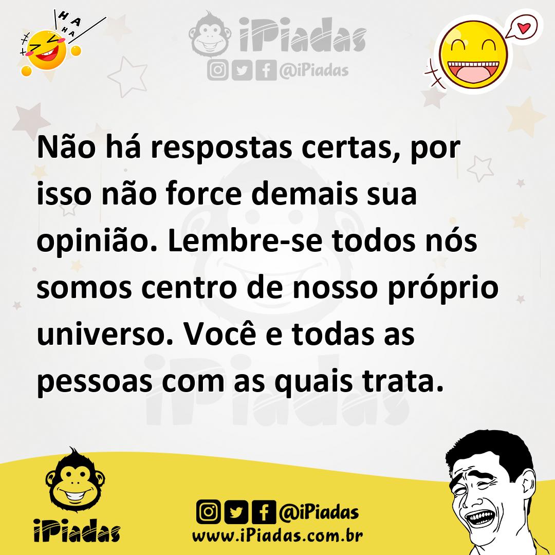 Ilustração de Não há respostas certas, por isso não force demais sua opinião. Lembre... no iPiadas