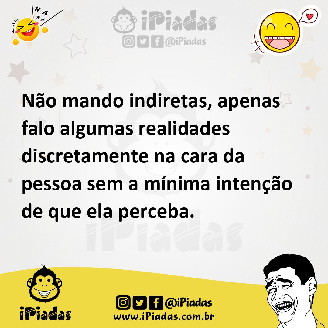 Ilustração de Não mando indiretas, apenas falo algumas realidades discretamente na c... no iPiadas