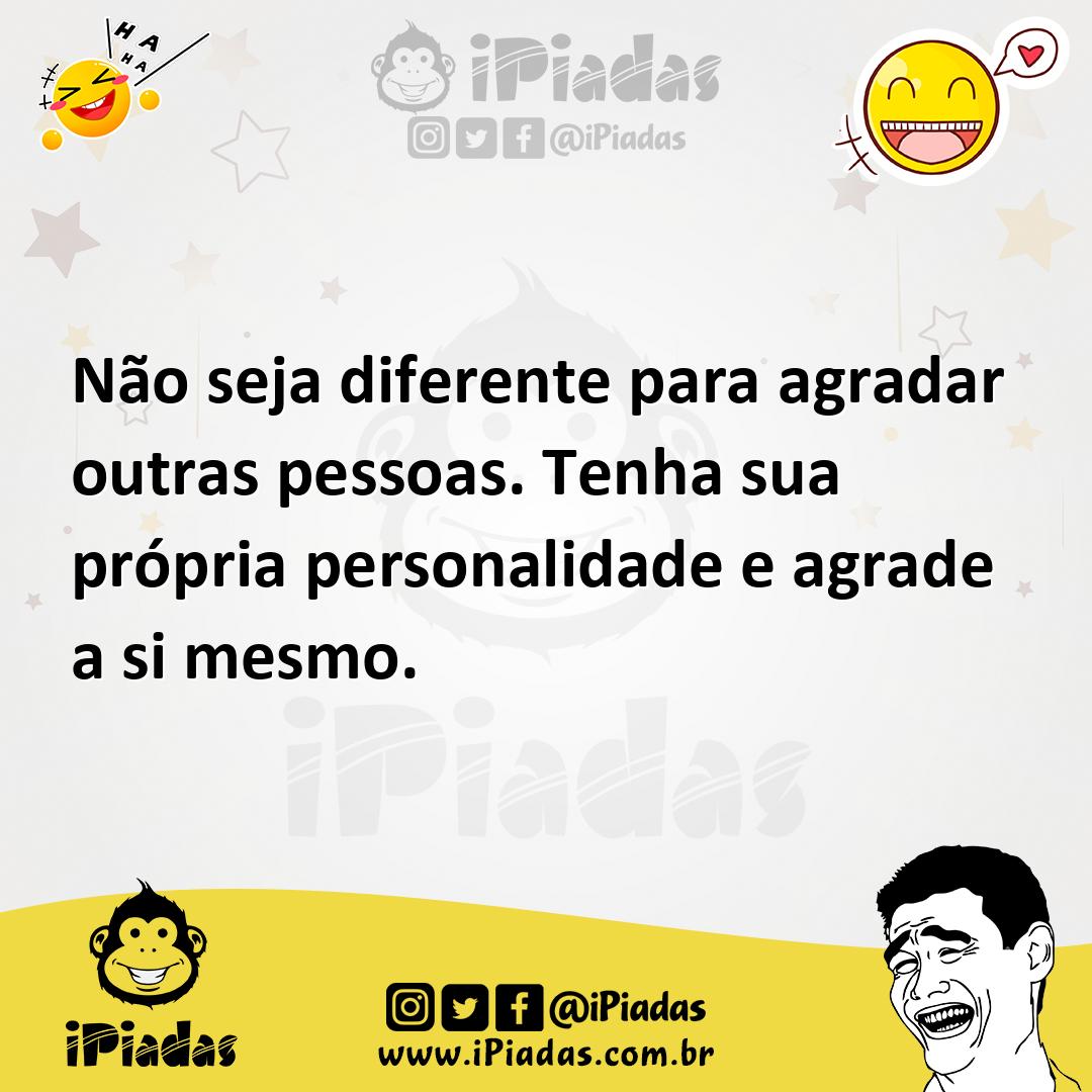 Ilustração de Não seja diferente para agradar outras pessoas. Tenha sua própria pers... no iPiadas
