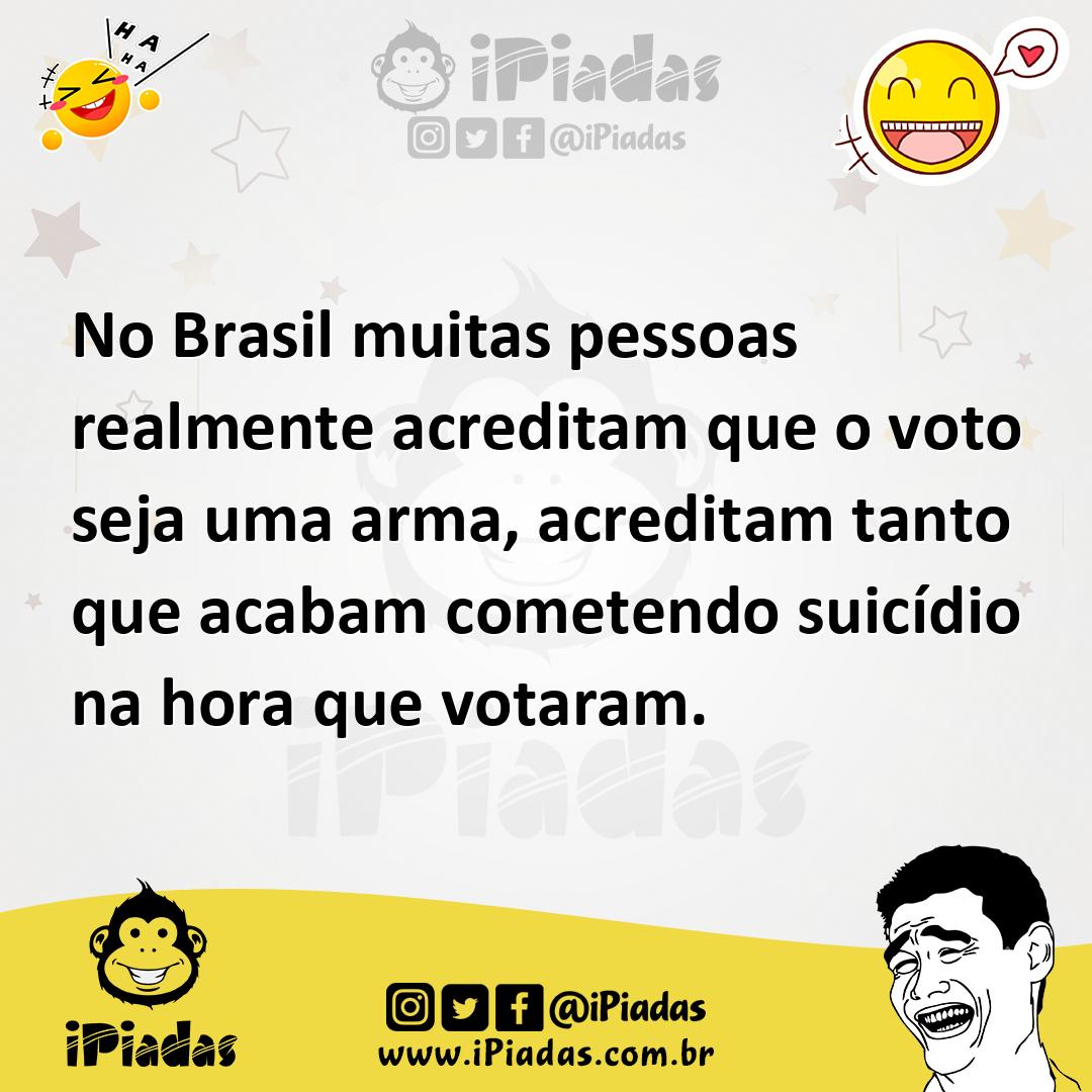 Ilustração de No Brasil muitas pessoas realmente acreditam que o voto seja uma arma,... no iPiadas