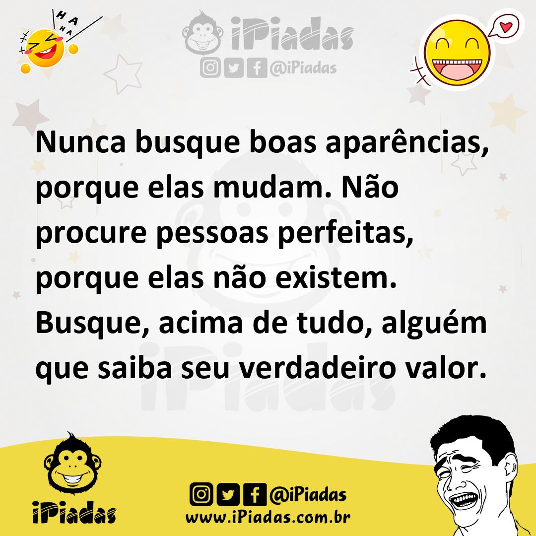 Ilustração de Nunca busque boas aparências, porque elas mudam. Não procure pessoas p... no iPiadas