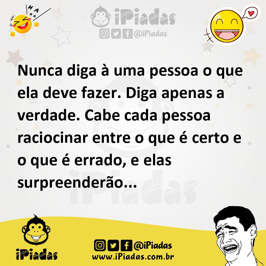 Ilustração de Nunca diga à uma pessoa o que ela deve fazer. Diga apenas a verdade. C... no iPiadas
