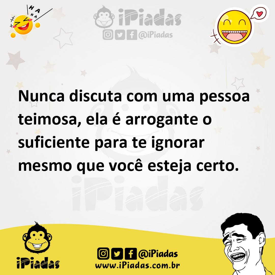 Ilustração de Nunca discuta com uma pessoa teimosa, ela é arrogante o suficiente par... no iPiadas