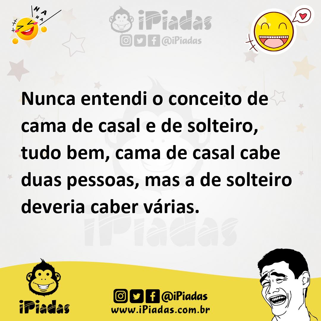 Ilustração de Nunca entendi o conceito de cama de casal e de solteiro, tudo bem, cam... no iPiadas