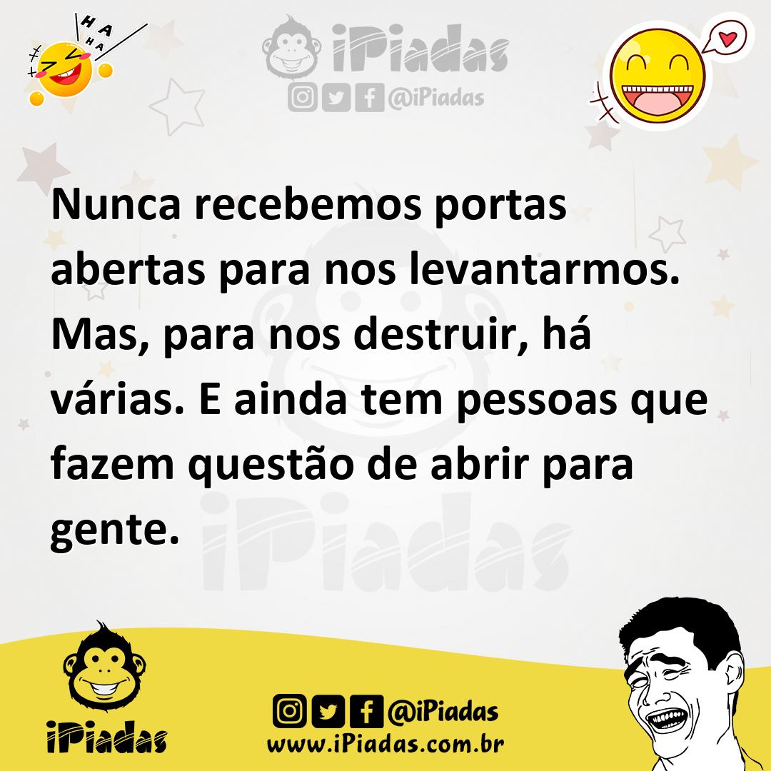 Ilustração de Nunca recebemos portas abertas para nos levantarmos. Mas, para nos des... no iPiadas
