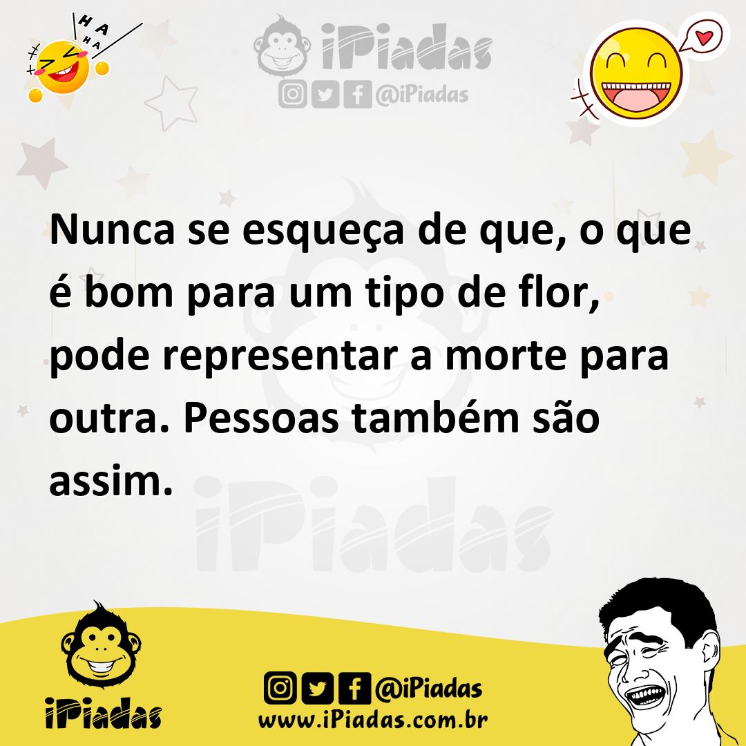Ilustração de Nunca se esqueça de que, o que é bom para um tipo de flor, pode repres... no iPiadas