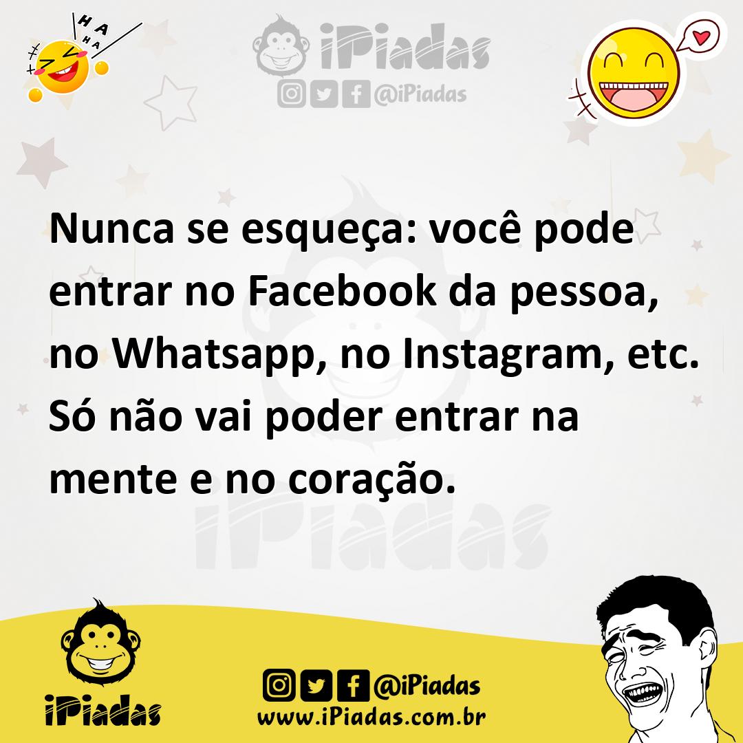 Ilustração de Nunca se esqueça: você pode entrar no Facebook da pessoa, no Whatsapp,... no iPiadas