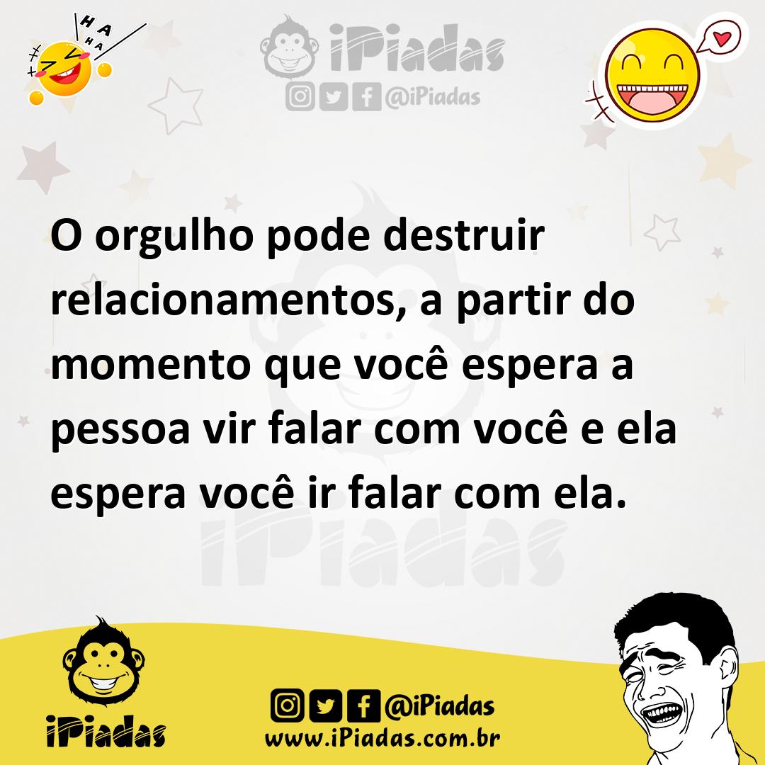 Ilustração de O orgulho pode destruir relacionamentos, a partir do momento que você... no iPiadas