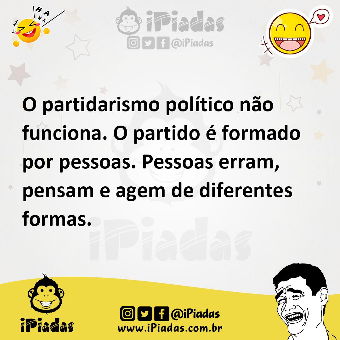 Ilustração de O partidarismo político não funciona. O partido é formado por pessoas.... no iPiadas