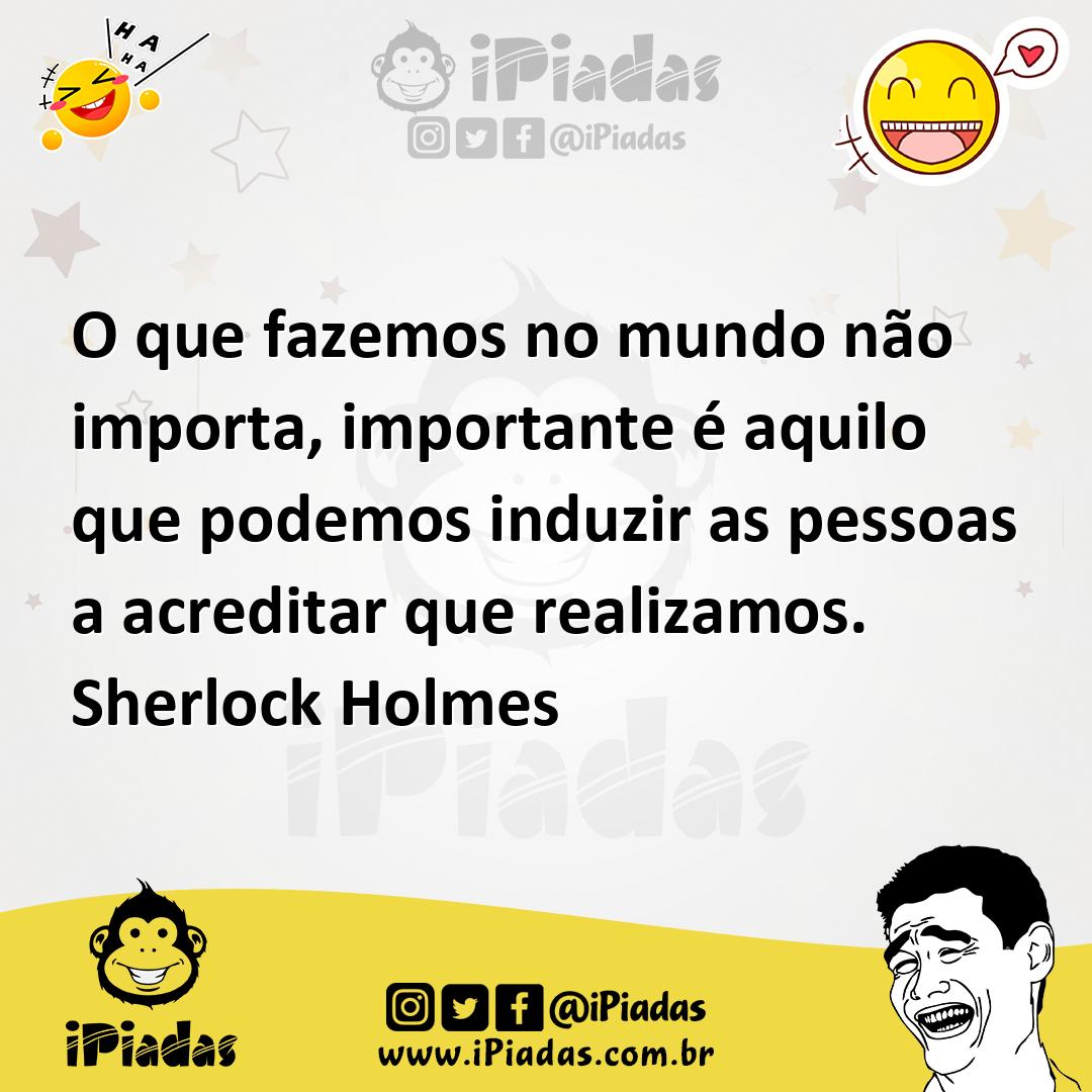 Ilustração de O que fazemos no mundo não importa, importante é aquilo que podemos in... no iPiadas