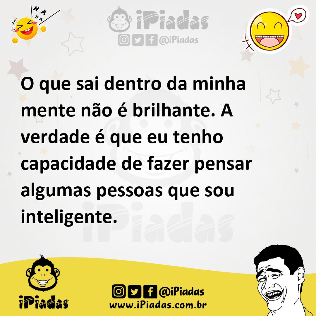 Ilustração de O que sai dentro da minha mente não é brilhante. A verdade é que eu te... no iPiadas