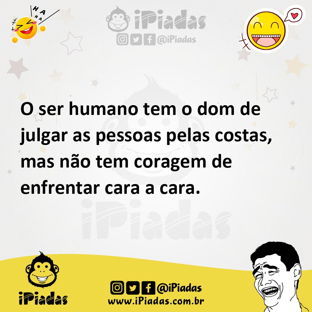 Ilustração de O ser humano tem o dom de julgar as pessoas pelas costas, mas não tem... no iPiadas