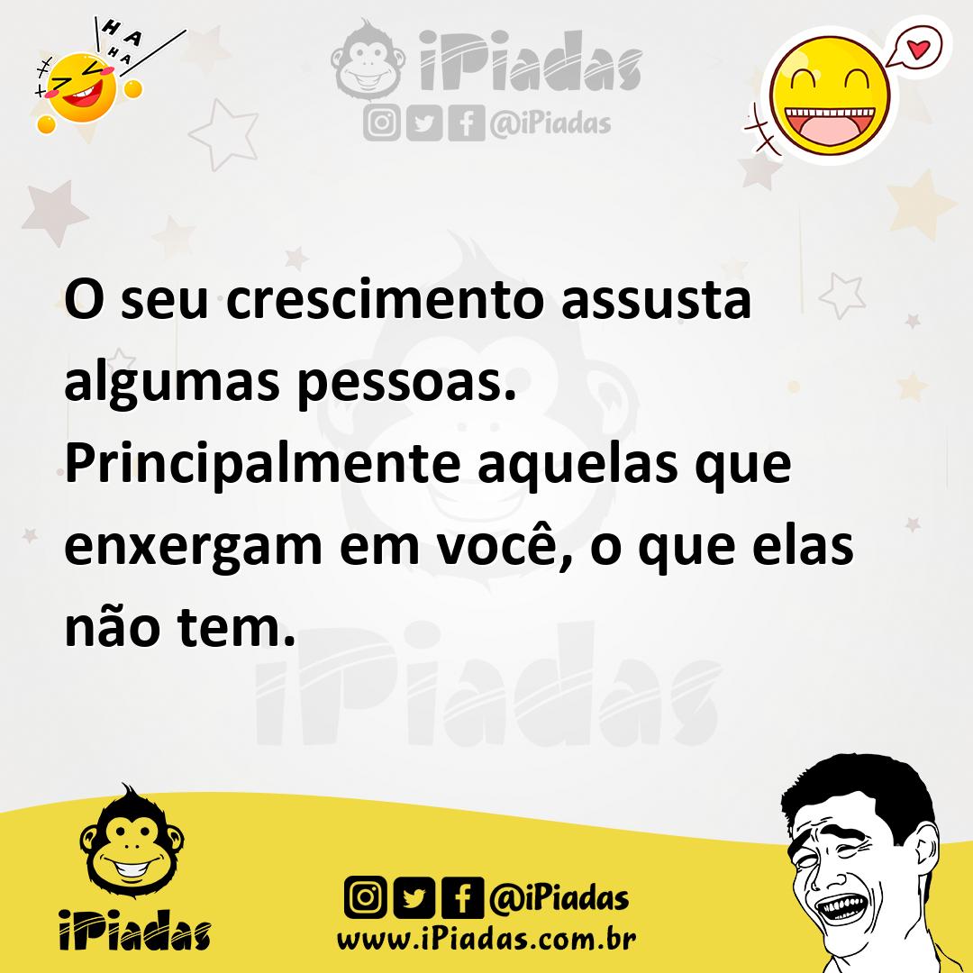 Ilustração de O seu crescimento assusta algumas pessoas. Principalmente aquelas que... no iPiadas