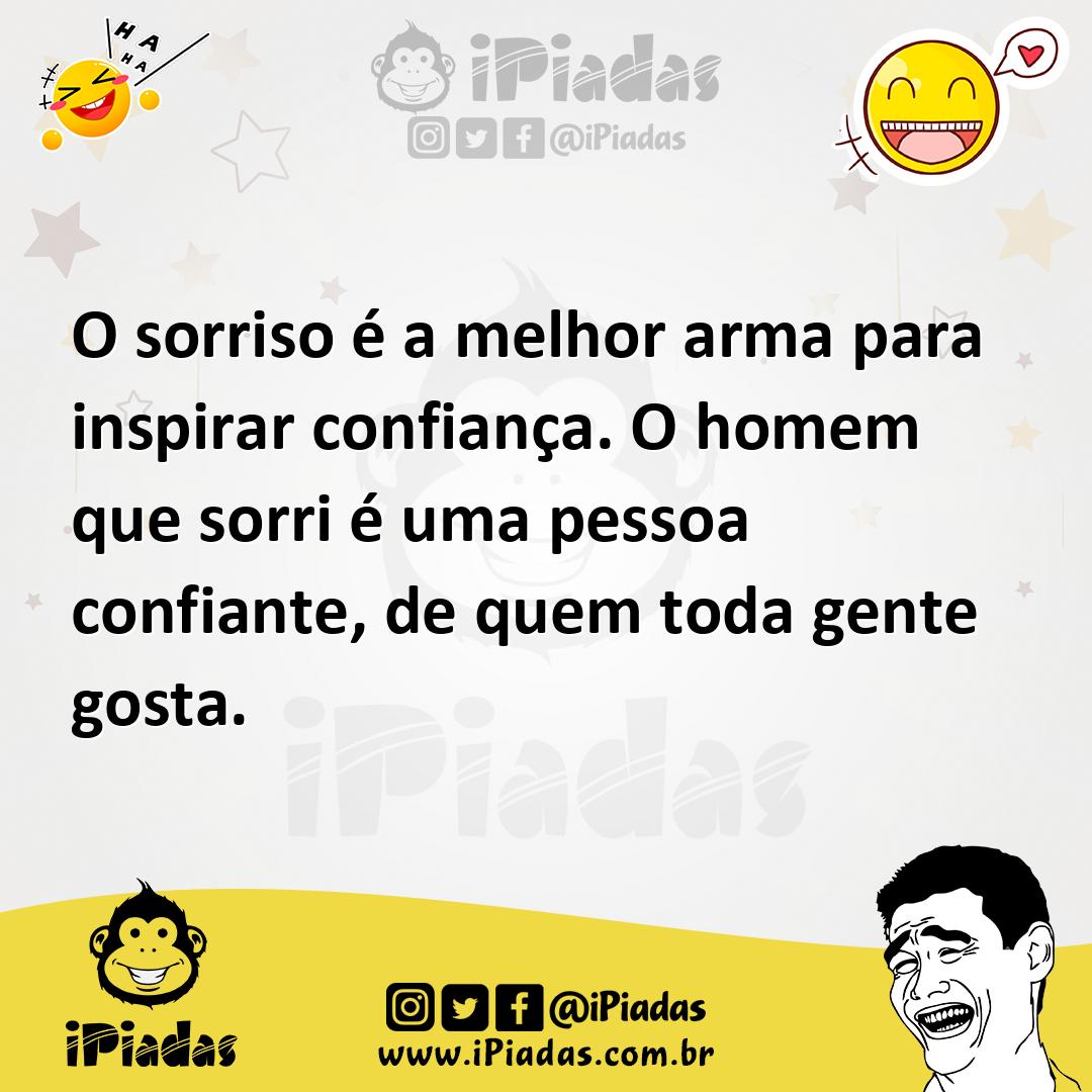 Ilustração de O sorriso é a melhor arma para inspirar confiança. O homem que sorri é... no iPiadas