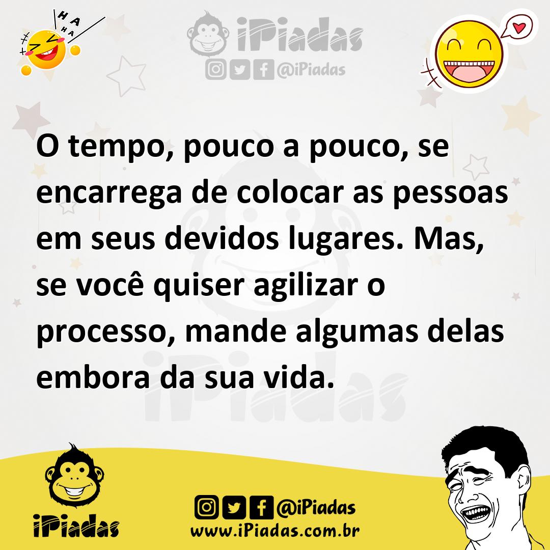 Ilustração de O tempo, pouco a pouco, se encarrega de colocar as pessoas em seus dev... no iPiadas