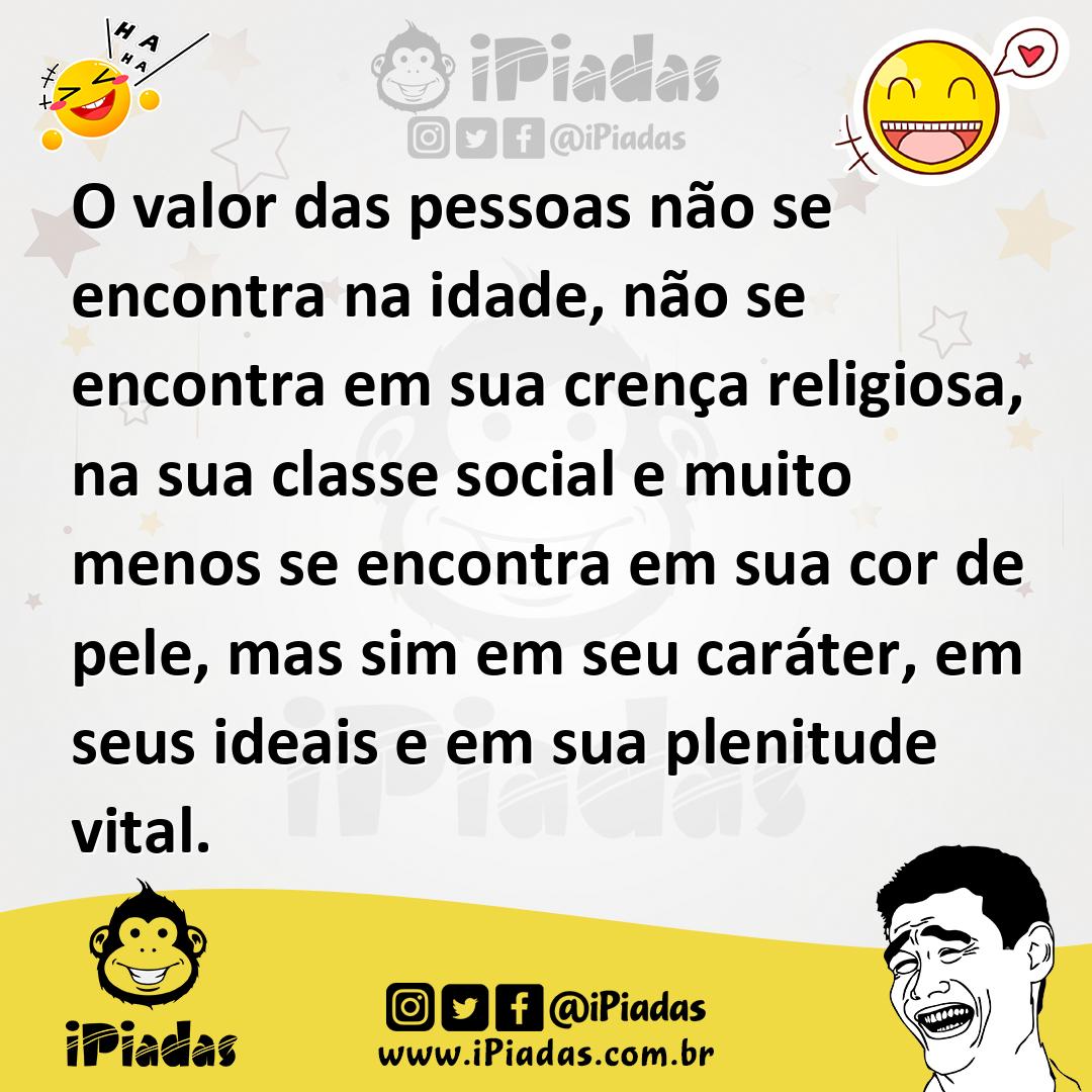 Ilustração de O valor das pessoas não se encontra na idade, não se encontra em sua c... no iPiadas