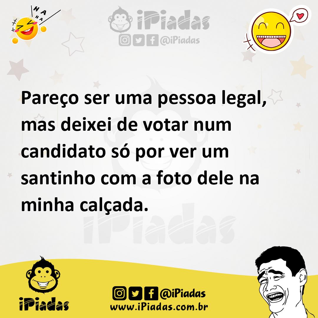 Ilustração de Pareço ser uma pessoa legal, mas deixei de votar num candidato só por... no iPiadas
