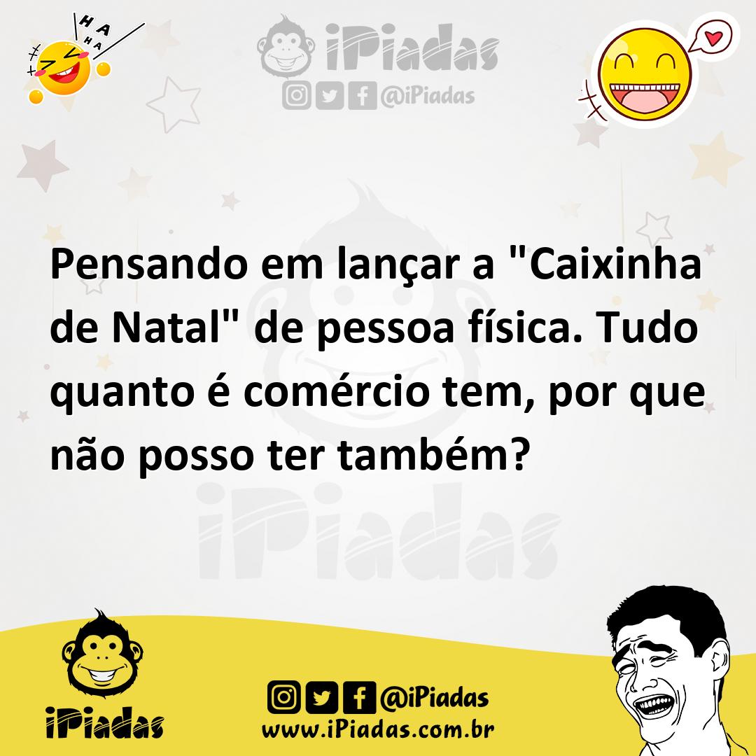 Ilustração de Pensando em lançar a "Caixinha de Natal" de pessoa física. Tudo quanto... no iPiadas