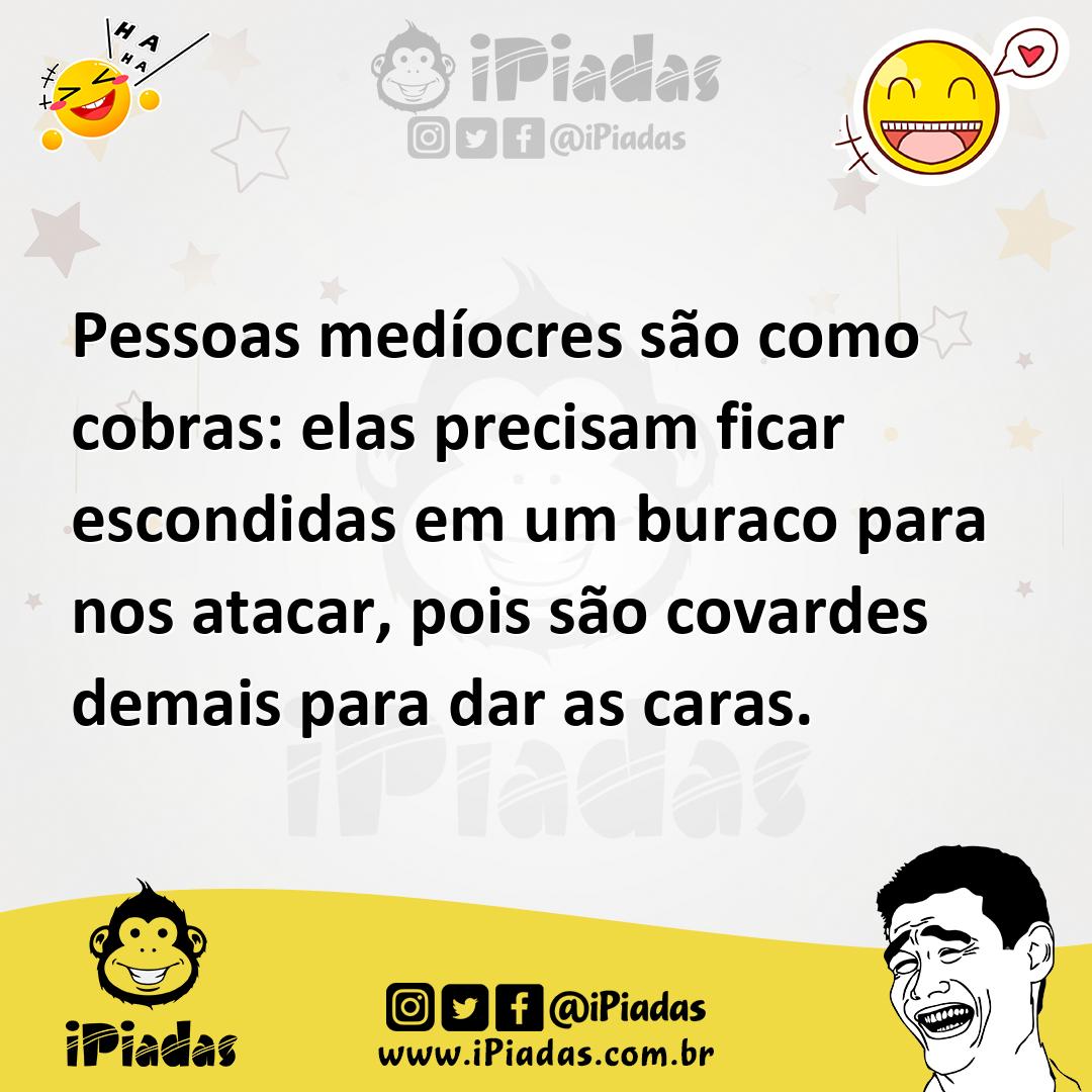 Ilustração de Pessoas medíocres são como cobras: elas precisam ficar escondidas em u... no iPiadas