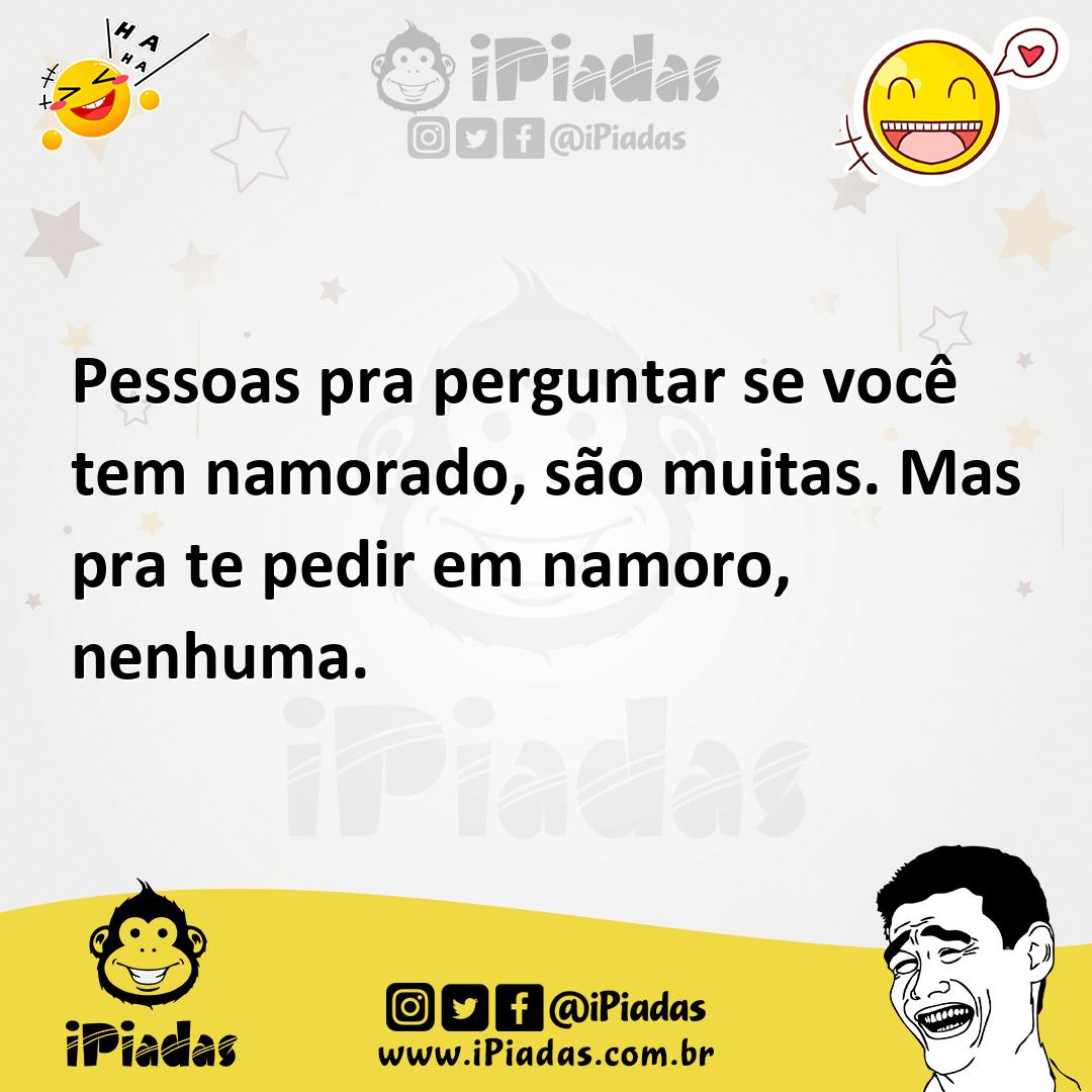 Ilustração de Pessoas pra perguntar se você tem namorado, são muitas. Mas pra te ped... no iPiadas