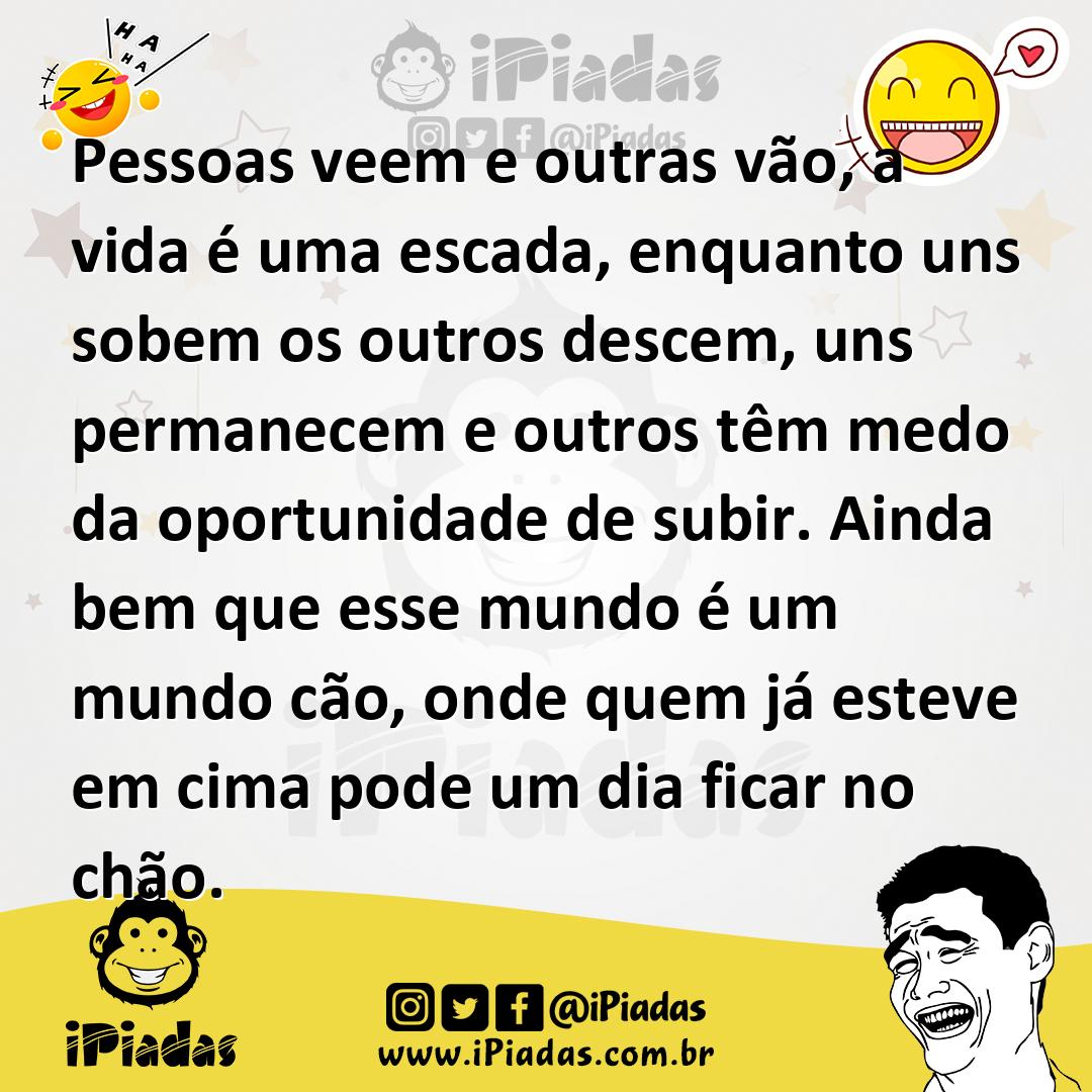 Ilustração de Pessoas veem e outras vão, a vida é uma escada, enquanto uns sobem os... no iPiadas