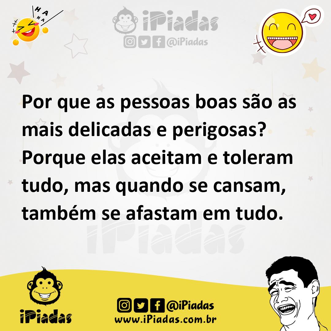 Ilustração de Por que as pessoas boas são as mais delicadas e perigosas? Porque elas... no iPiadas