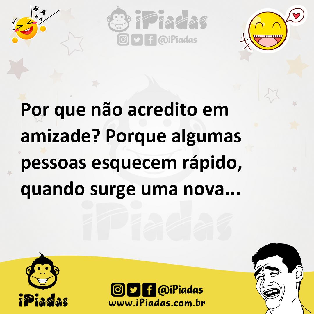 Ilustração de Por que não acredito em amizade? Porque algumas pessoas esquecem rápid... no iPiadas