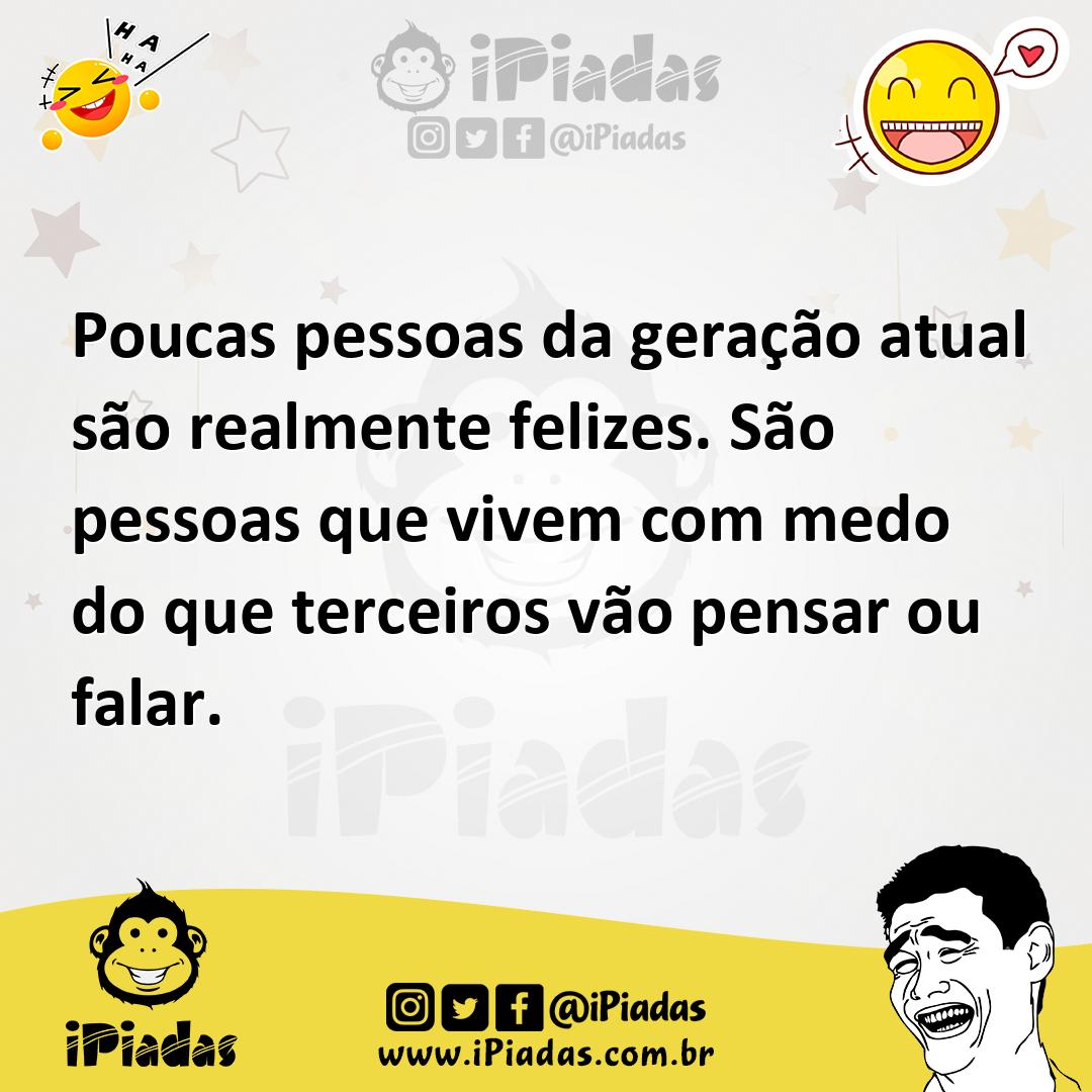 Ilustração de Poucas pessoas da geração atual são realmente felizes. São pessoas que... no iPiadas